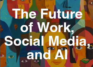 The Future of Work, Social Media, and AI graphic